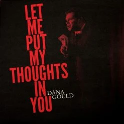 Let Me Put My Thoughts In You By Dana Gould Music