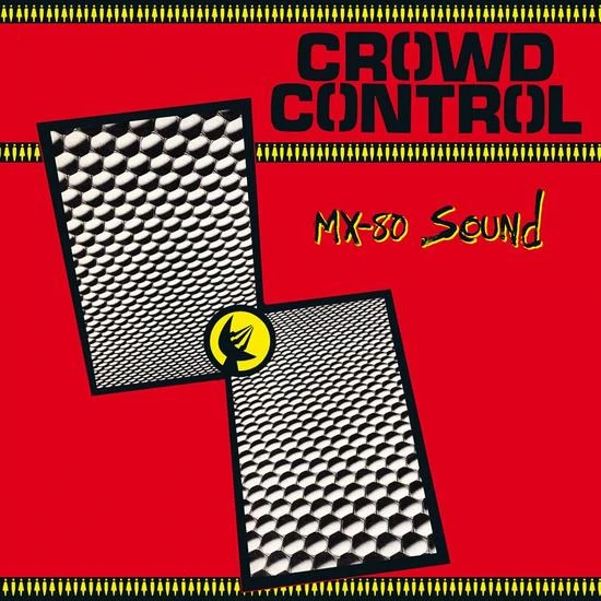 MX-80 Sound - Crowd Control LP 1 MX-80 Sound - Crowd Control LP