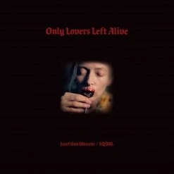 SQÜRL & Jozef Van Wissem Only Lovers Left Alive - Original Motion Picture Soundtrack LP Music